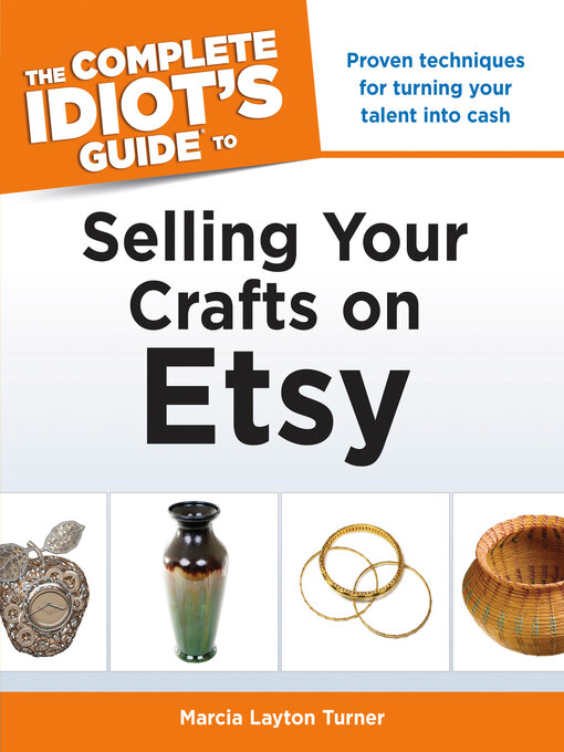 Title details for The Complete Idiot's Guide to Selling Your Crafts on Etsy by Marcia Layton Turner - Available